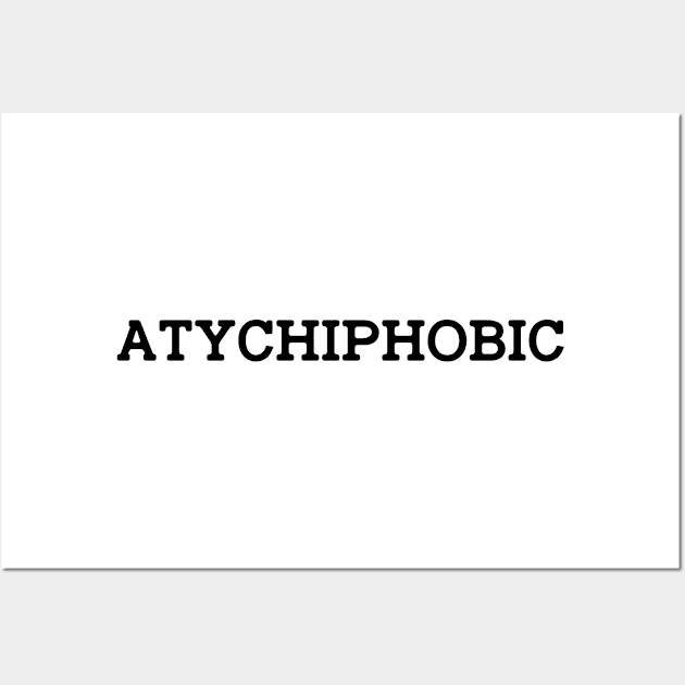 Atychiphobic GIft Wall Art by gabrielakaren